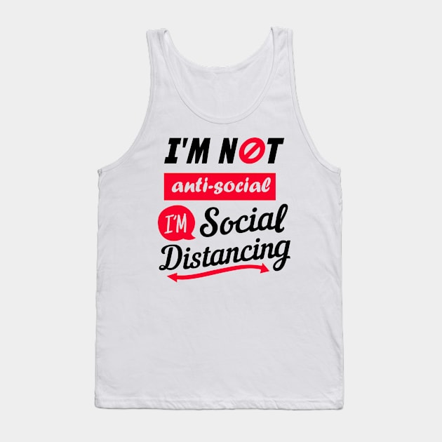 I'm not Anti Social I'm Social Distancing Tank Top by PhotoSphere